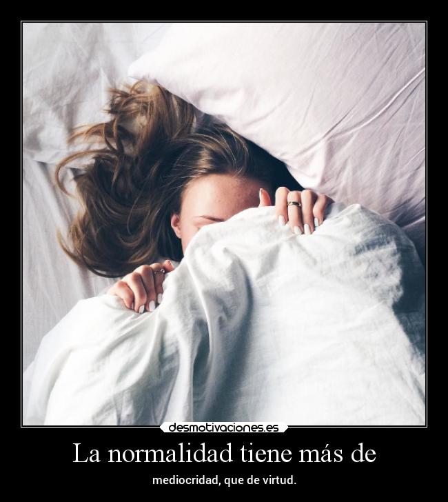 La normalidad tiene más de -