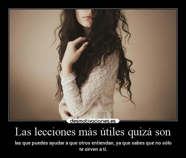 Las lecciones más útiles quizá son -