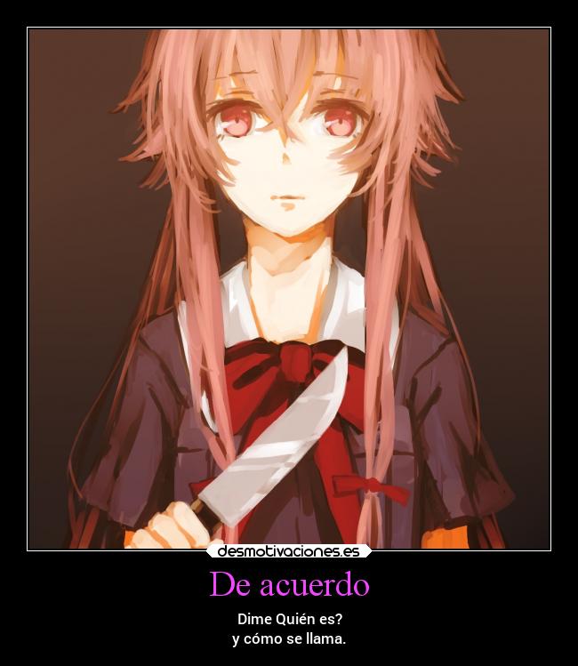 De acuerdo - Dime Quién es?
y cómo se llama.