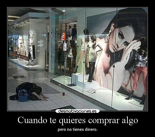 Cuando te quieres comprar algo - 