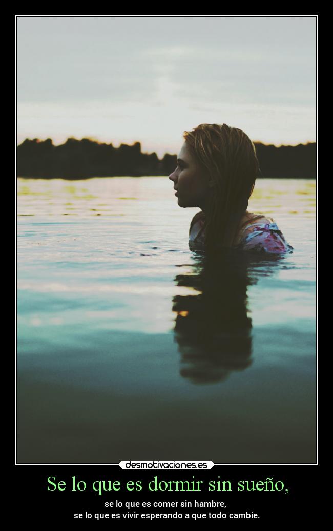 Se lo que es dormir sin sueño, - 
