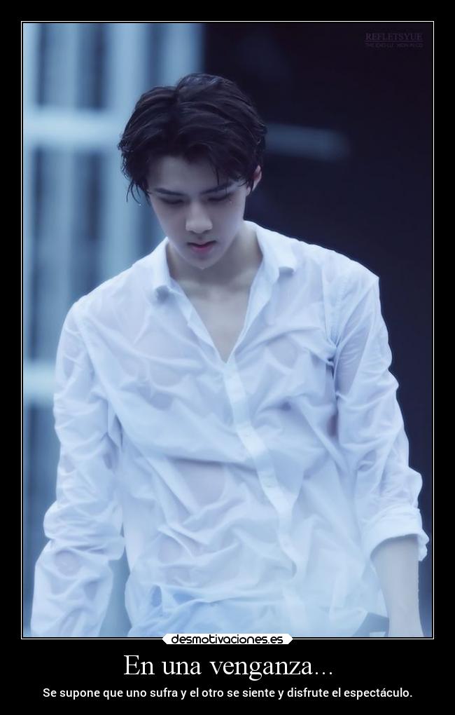 En una venganza... - Se supone que uno sufra y el otro se siente y disfrute el espectáculo.