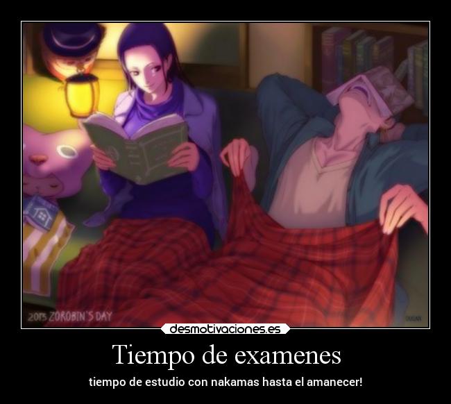 Tiempo de examenes - tiempo de estudio con nakamas hasta el amanecer!