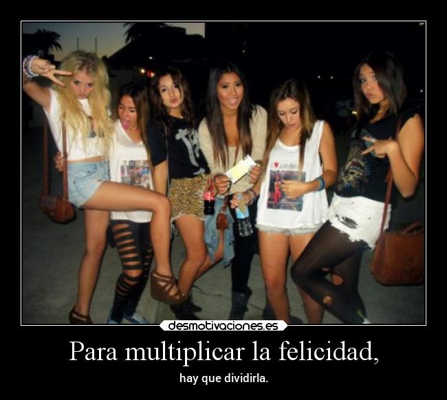 Para multiplicar la felicidad, - hay que dividirla.