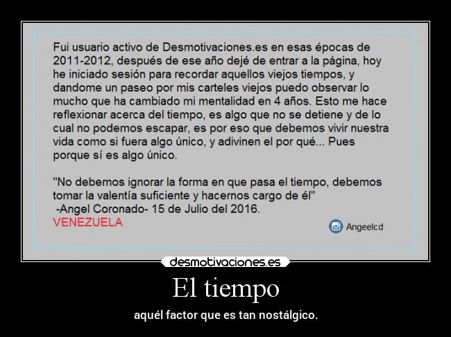 El tiempo - aquél factor que es tan nostálgico.