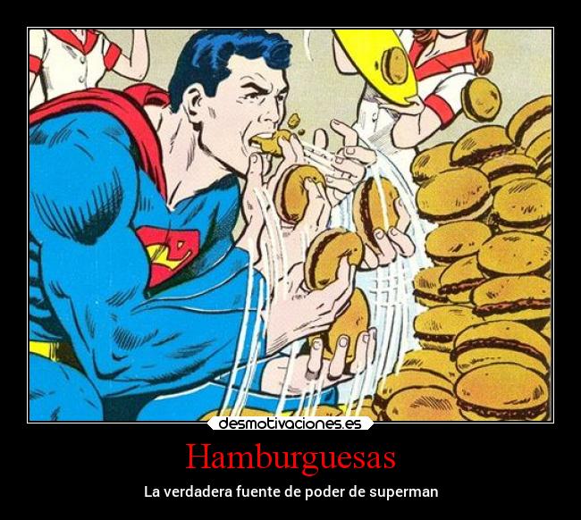 Hamburguesas - La verdadera fuente de poder de superman