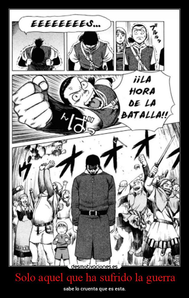 Solo aquel que ha sufrido la guerra - sabe lo cruenta que es esta.