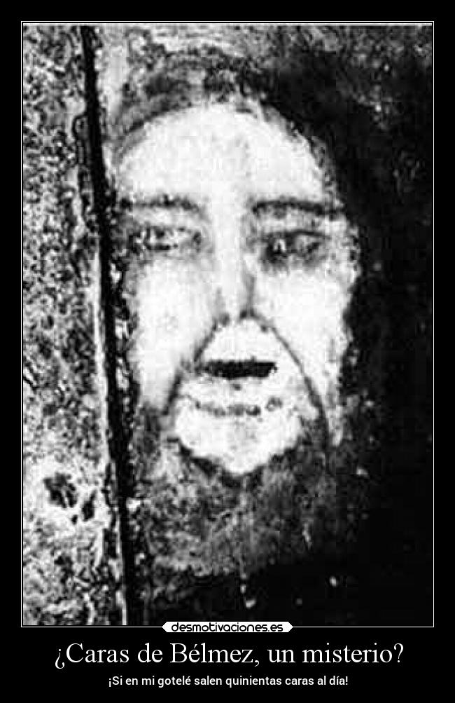 ¿Caras de Bélmez, un misterio? - ¡Si en mi gotelé salen quinientas caras al día!