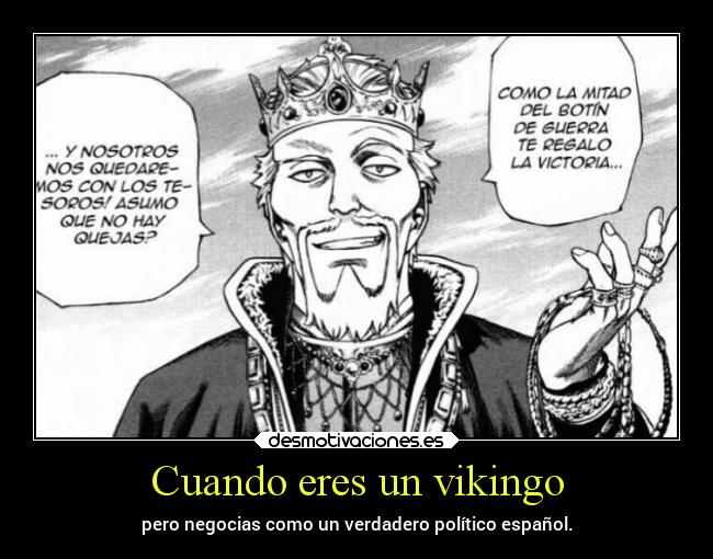Cuando eres un vikingo - pero negocias como un verdadero político español.