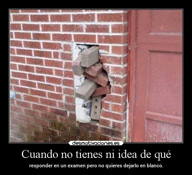 Cuando no tienes ni idea de qué -
