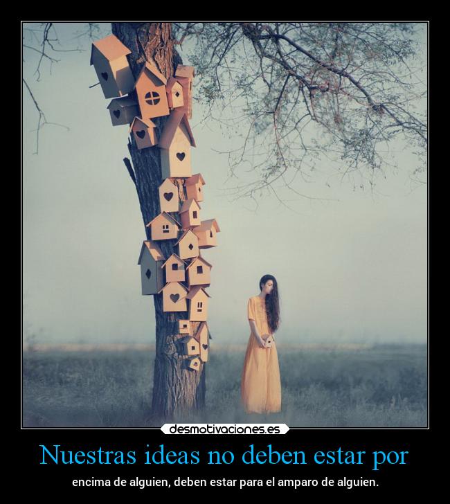 Nuestras ideas no deben estar por - 