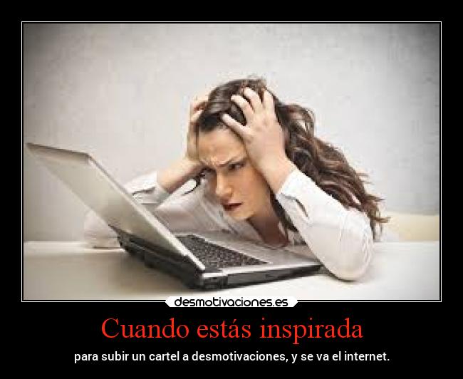 carteles internet estres nooooooooooooooooooooooooooo desmotivaciones