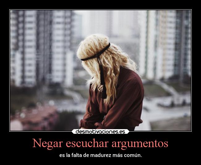 Negar escuchar argumentos - 