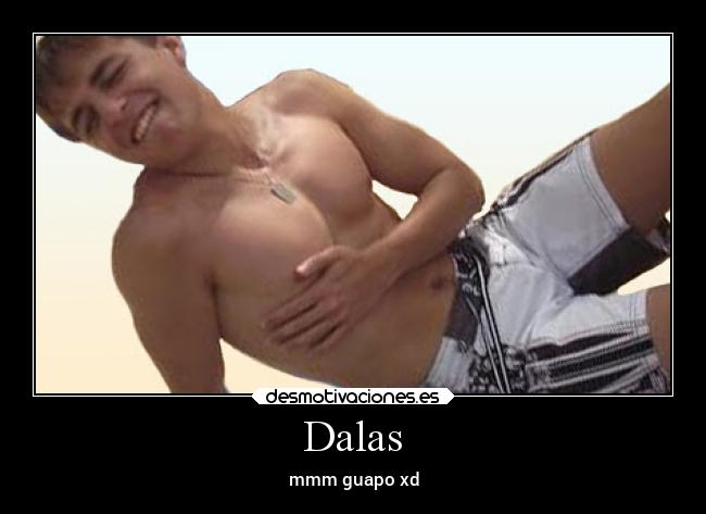 Dalas - mmm guapo xd