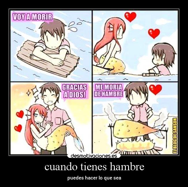 cuando tienes hambre - puedes hacer lo que sea