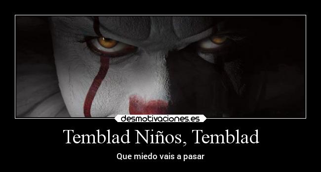 Temblad Niños, Temblad - Que miedo vais a pasar
