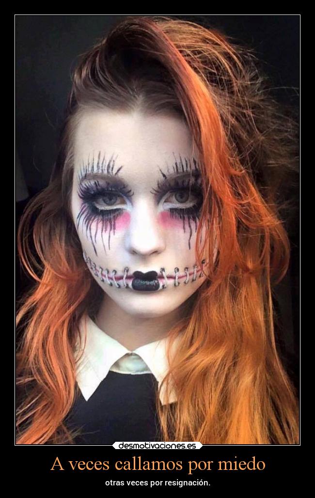 A veces callamos por miedo - otras veces por resignación.
