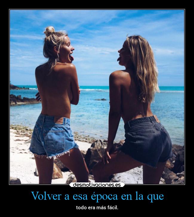 Volver a esa época en la que - 