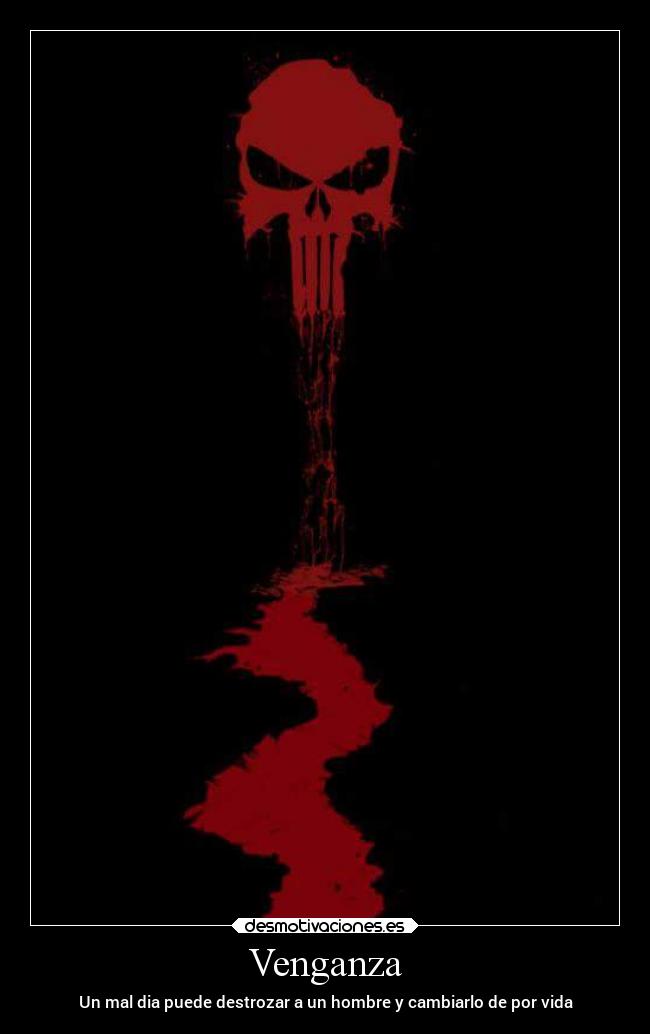 Venganza - Un mal dia puede destrozar a un hombre y cambiarlo de por vida