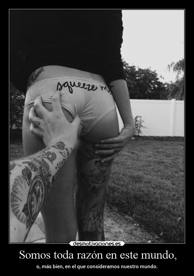 Somos toda razón en este mundo, - 