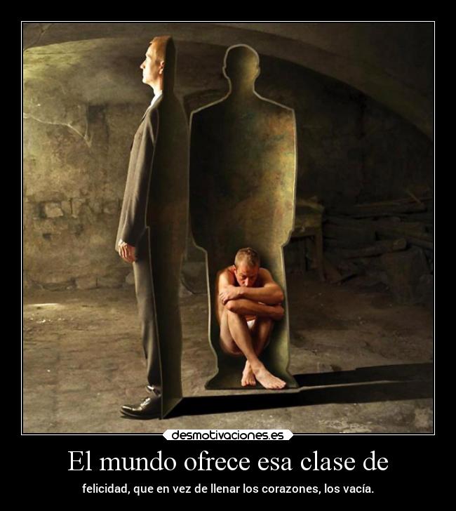 El mundo ofrece esa clase de - 