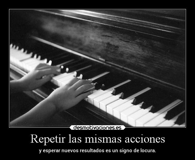 Repetir las mismas acciones - 