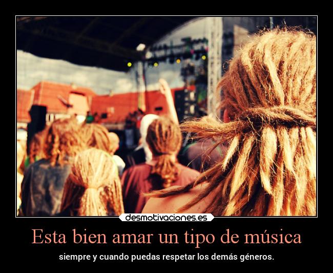 Esta bien amar un tipo de música - 