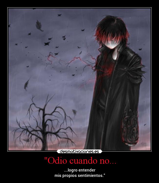 carteles odio anime desmotivaciones dolor odio sentimientos vida desmotivaciones