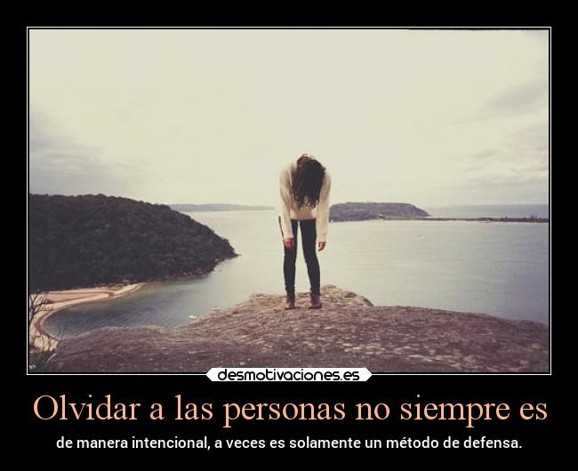 Olvidar a las personas no siempre es -