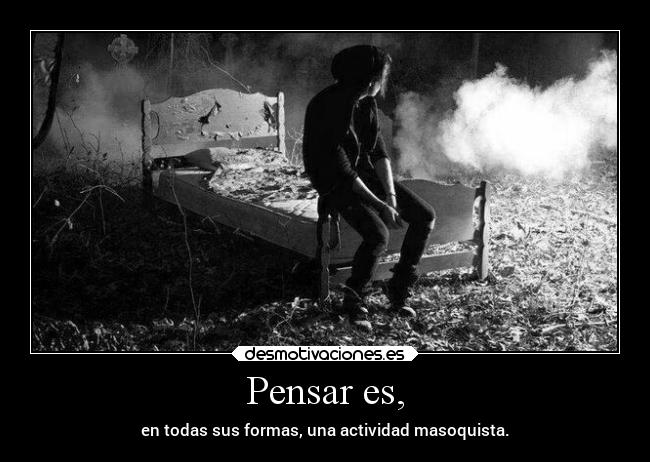 Pensar es, - 