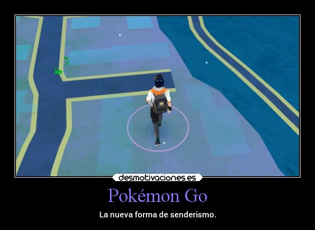 Pokémon Go - La nueva forma de senderismo.