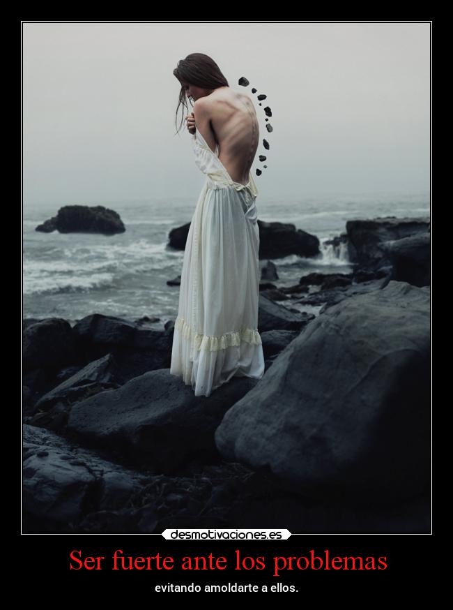 Ser fuerte ante los problemas - 