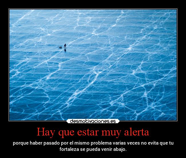 Hay que estar muy alerta - 