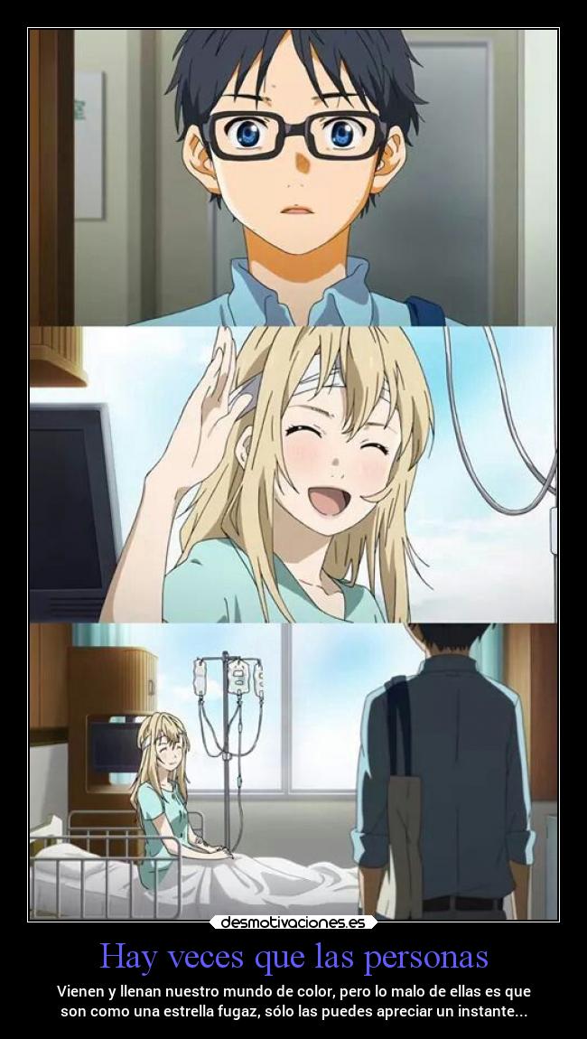 Hay veces que las personas - Vienen y llenan nuestro mundo de color, pero lo malo de ellas es que
son como una estrella fugaz, sólo las puedes apreciar un instante...