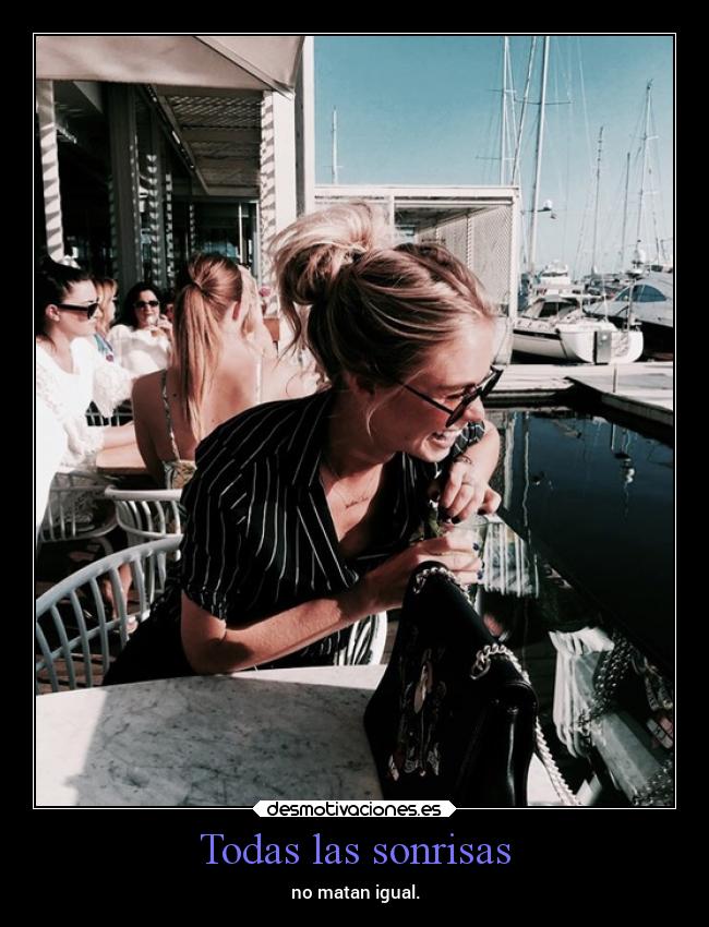 Todas las sonrisas - no matan igual.