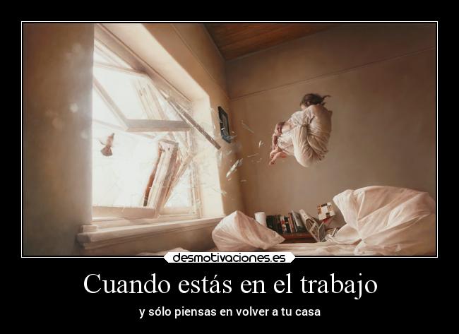 Cuando estás en el trabajo -