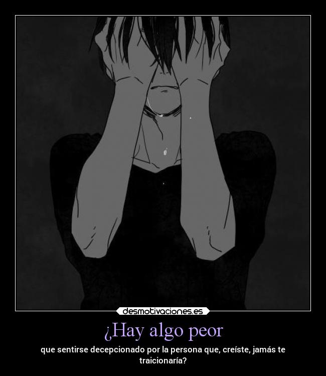 ¿Hay algo peor -