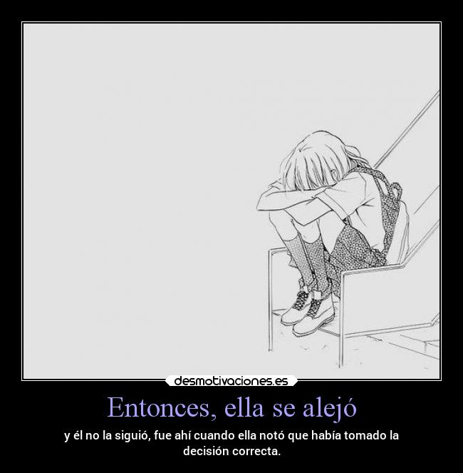 Entonces, ella se alejó - 