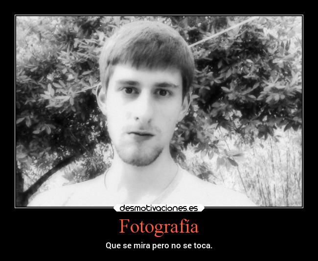 Fotografía - Que se mira pero no se toca.