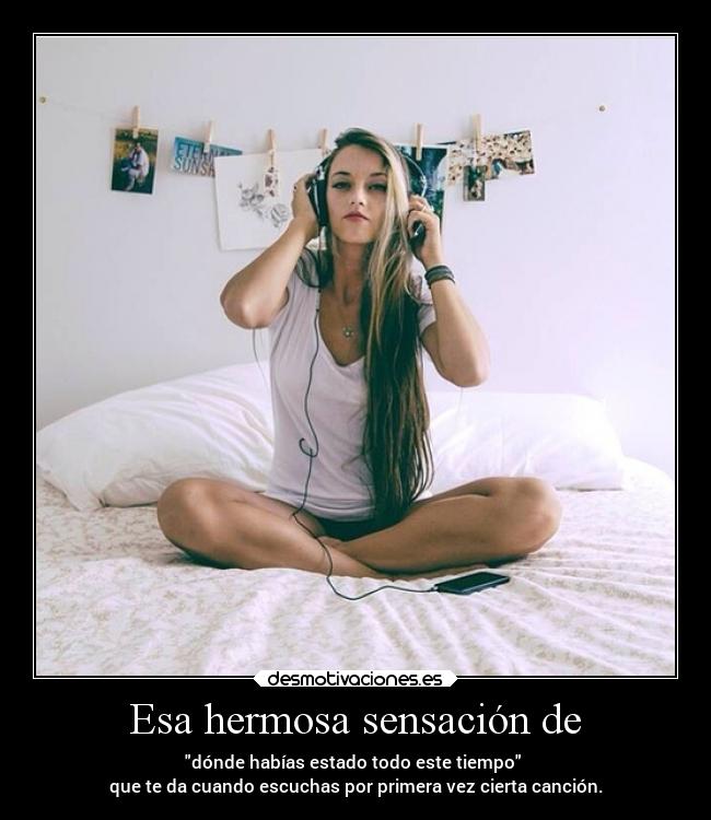 Esa hermosa sensación de -