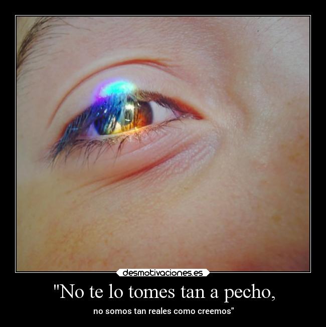 No te lo tomes tan a pecho, - 