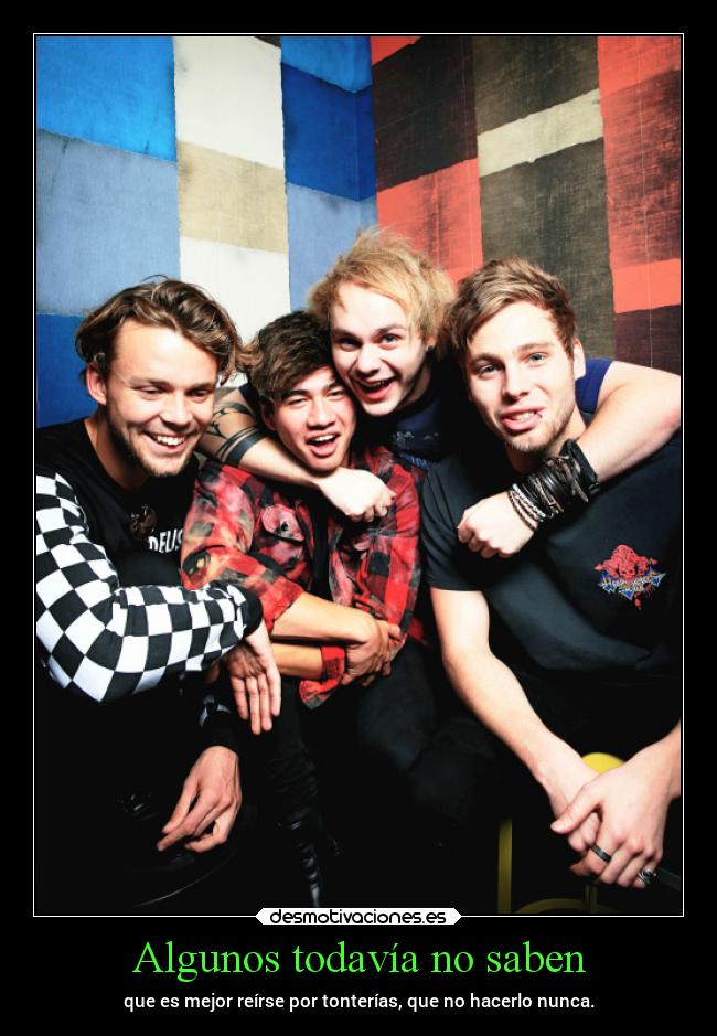 Algunos todavía no saben - que es mejor reírse por tonterías, que no hacerlo nunca.