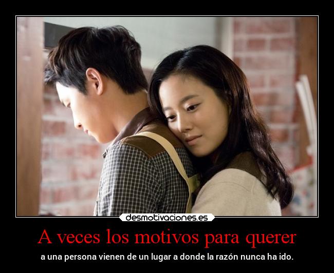A veces los motivos para querer -