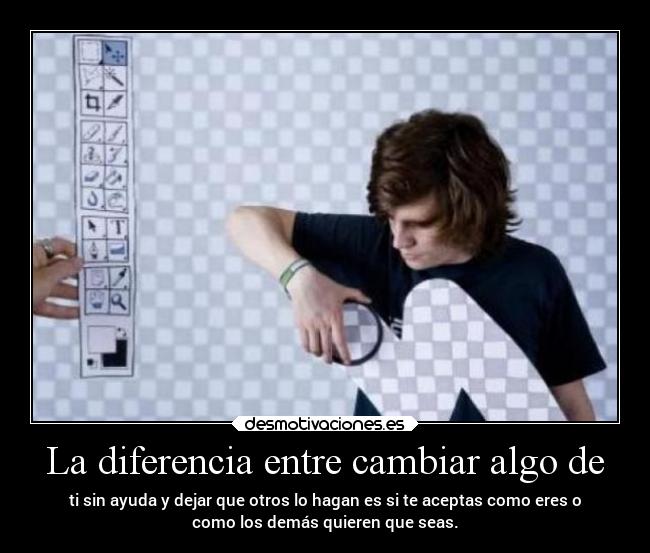 La diferencia entre cambiar algo de -