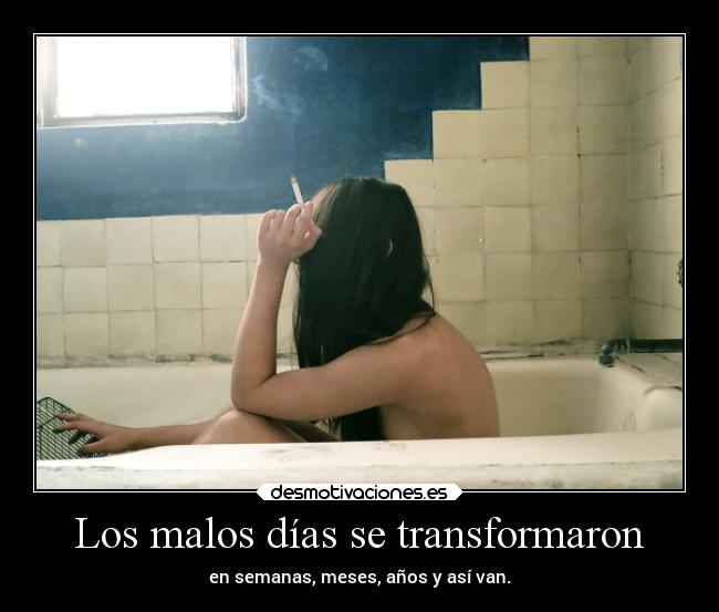 Los malos días se transformaron - 