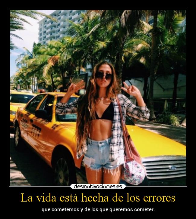 La vida está hecha de los errores -