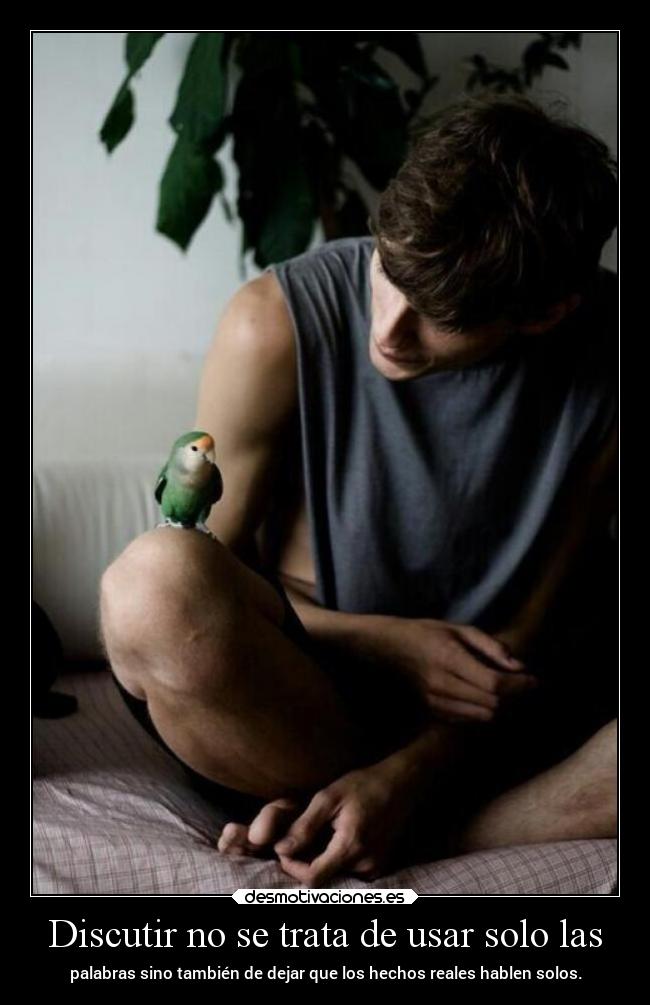 Discutir no se trata de usar solo las -