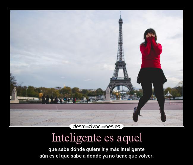 Inteligente es aquel -