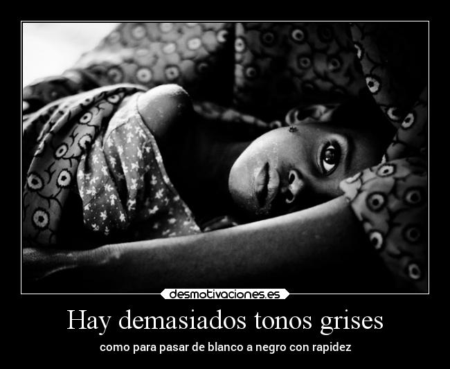 Hay demasiados tonos grises - 