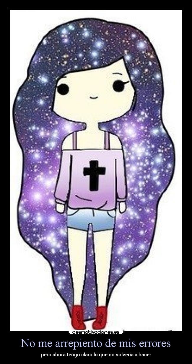 No me arrepiento de mis errores - pero ahora tengo claro lo que no volvería a hacer